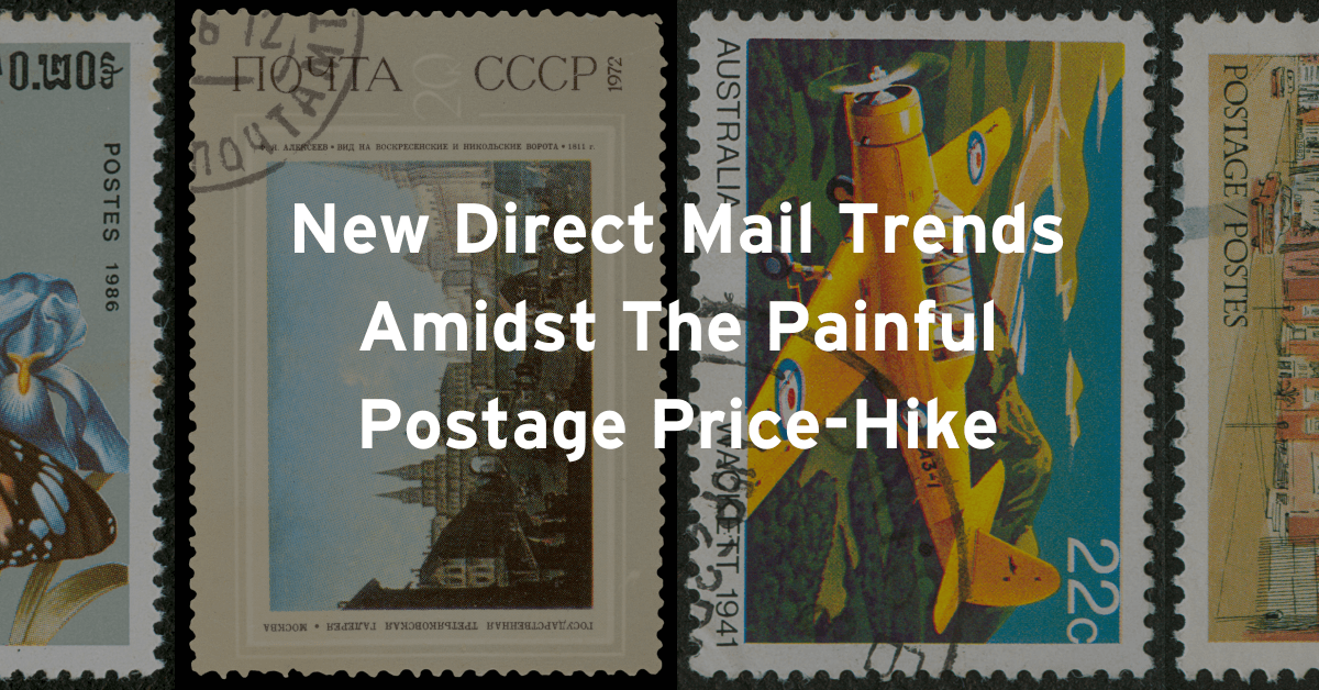 New Direct Mail Trends Amidst The Painful Postage Price-Hike