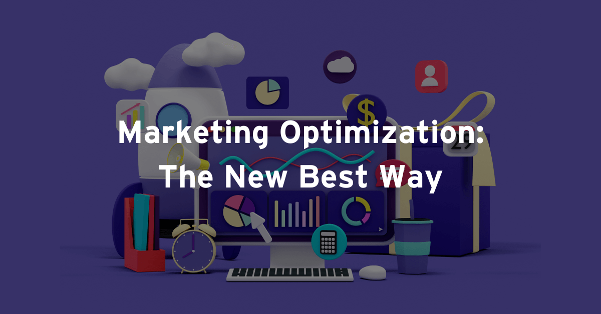 Marketing Optimization: The New Best Way To Do It